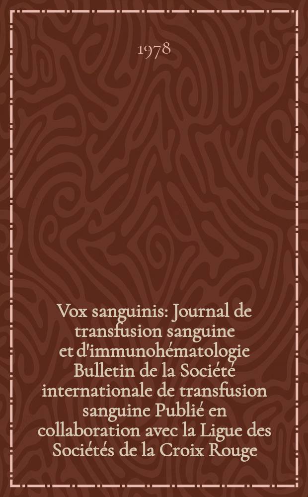 Vox sanguinis : Journal de transfusion sanguine et d'immunohématologie Bulletin de la Société internationale de transfusion sanguine Publié en collaboration avec la Ligue des Sociétés de la Croix Rouge. Vol.35, № 3