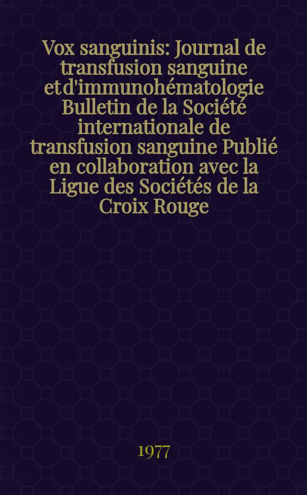Vox sanguinis : Journal de transfusion sanguine et d'immunohématologie Bulletin de la Société internationale de transfusion sanguine Publié en collaboration avec la Ligue des Sociétés de la Croix Rouge. Vol.33, № 1