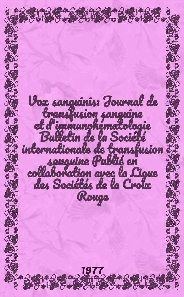 Vox sanguinis : Journal de transfusion sanguine et d'immunohématologie Bulletin de la Société internationale de transfusion sanguine Publié en collaboration avec la Ligue des Sociétés de la Croix Rouge. Vol.33, № 6