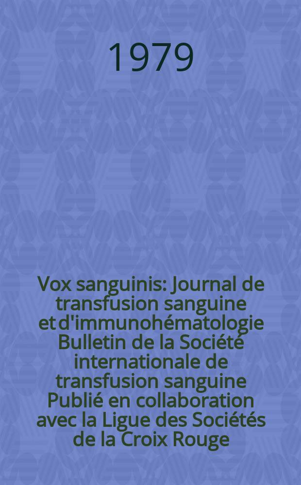 Vox sanguinis : Journal de transfusion sanguine et d'immunohématologie Bulletin de la Société internationale de transfusion sanguine Publié en collaboration avec la Ligue des Sociétés de la Croix Rouge. Vol.36, № 4