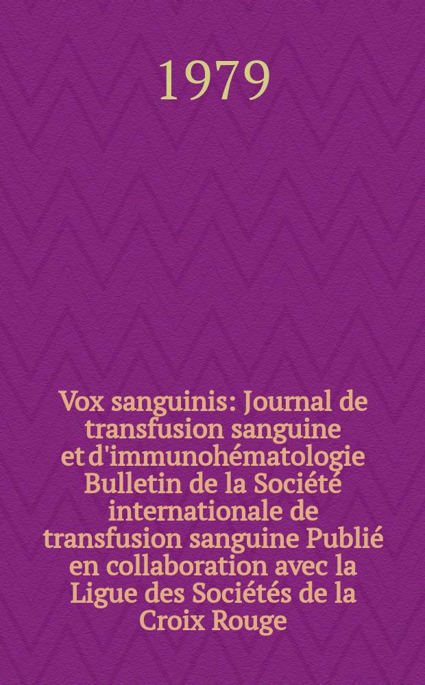 Vox sanguinis : Journal de transfusion sanguine et d'immunohématologie Bulletin de la Société internationale de transfusion sanguine Publié en collaboration avec la Ligue des Sociétés de la Croix Rouge. Vol.36, № 6