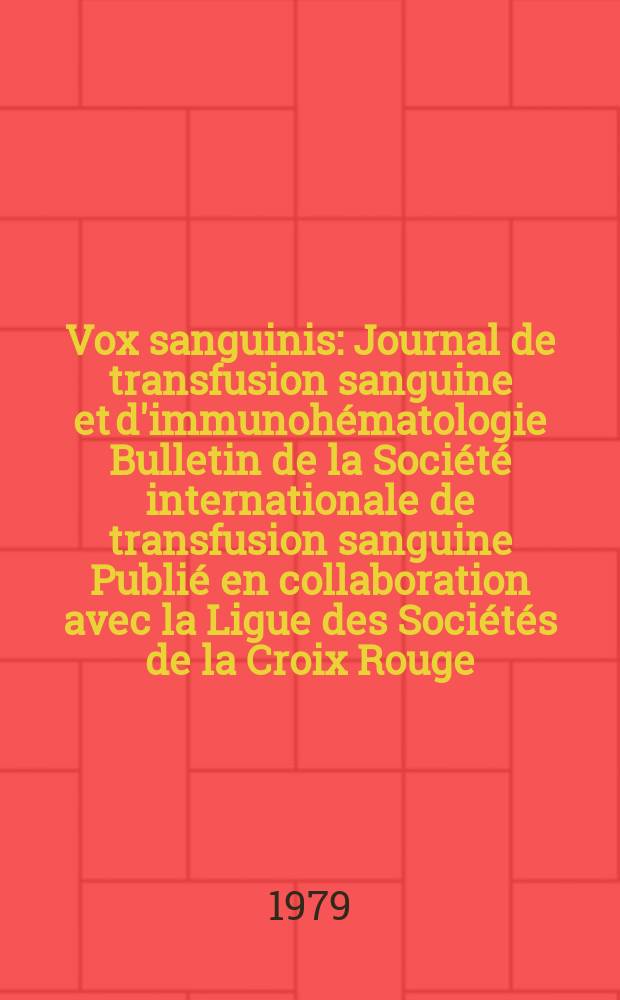 Vox sanguinis : Journal de transfusion sanguine et d'immunohématologie Bulletin de la Société internationale de transfusion sanguine Publié en collaboration avec la Ligue des Sociétés de la Croix Rouge. Vol.37, № 2