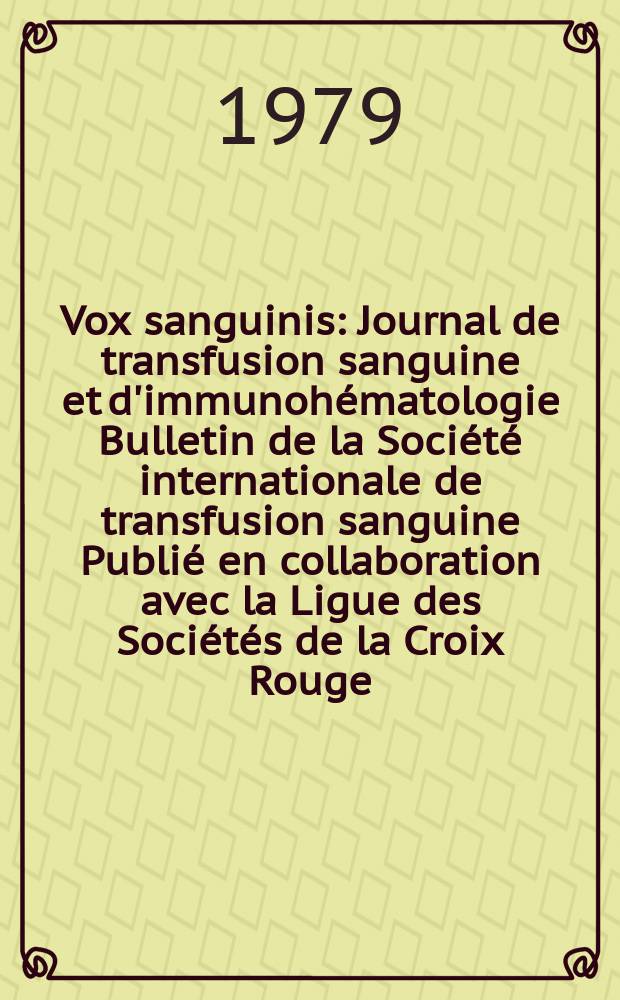 Vox sanguinis : Journal de transfusion sanguine et d'immunohématologie Bulletin de la Société internationale de transfusion sanguine Publié en collaboration avec la Ligue des Sociétés de la Croix Rouge. Vol.37, № 6
