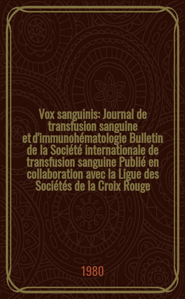 Vox sanguinis : Journal de transfusion sanguine et d'immunohématologie Bulletin de la Société internationale de transfusion sanguine Publié en collaboration avec la Ligue des Sociétés de la Croix Rouge. Vol.38, № 5