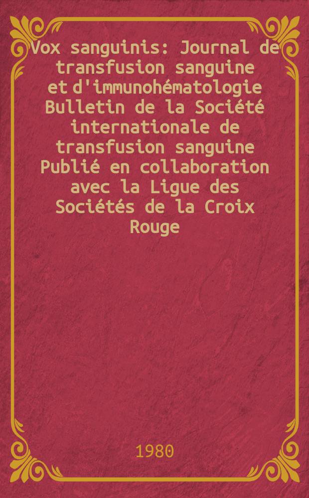 Vox sanguinis : Journal de transfusion sanguine et d'immunohématologie Bulletin de la Société internationale de transfusion sanguine Publié en collaboration avec la Ligue des Sociétés de la Croix Rouge. Vol.39, № 3