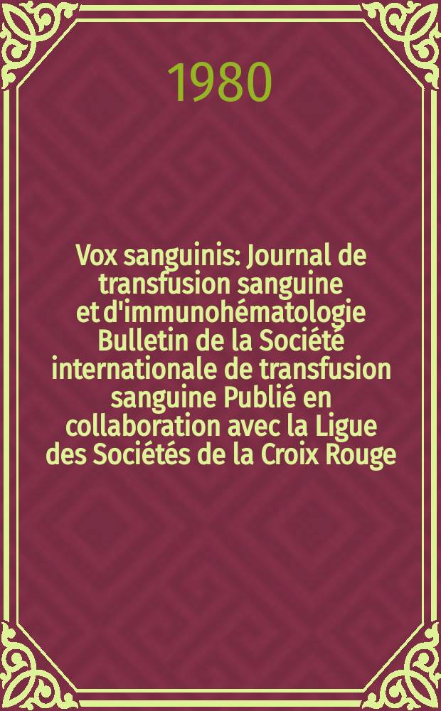 Vox sanguinis : Journal de transfusion sanguine et d'immunohématologie Bulletin de la Société internationale de transfusion sanguine Publié en collaboration avec la Ligue des Sociétés de la Croix Rouge. Vol.39, № 6