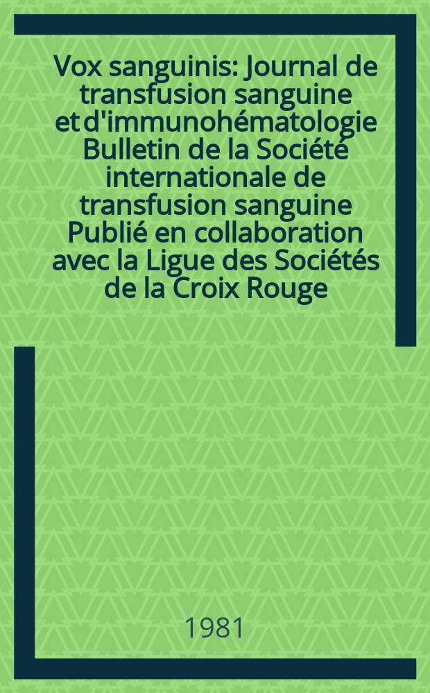 Vox sanguinis : Journal de transfusion sanguine et d'immunohématologie Bulletin de la Société internationale de transfusion sanguine Publié en collaboration avec la Ligue des Sociétés de la Croix Rouge. Vol.41, № 3