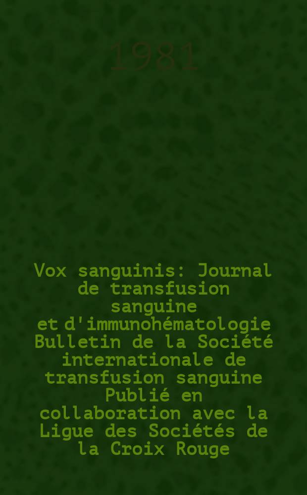 Vox sanguinis : Journal de transfusion sanguine et d'immunohématologie Bulletin de la Société internationale de transfusion sanguine Publié en collaboration avec la Ligue des Sociétés de la Croix Rouge. Vol.41, № 4