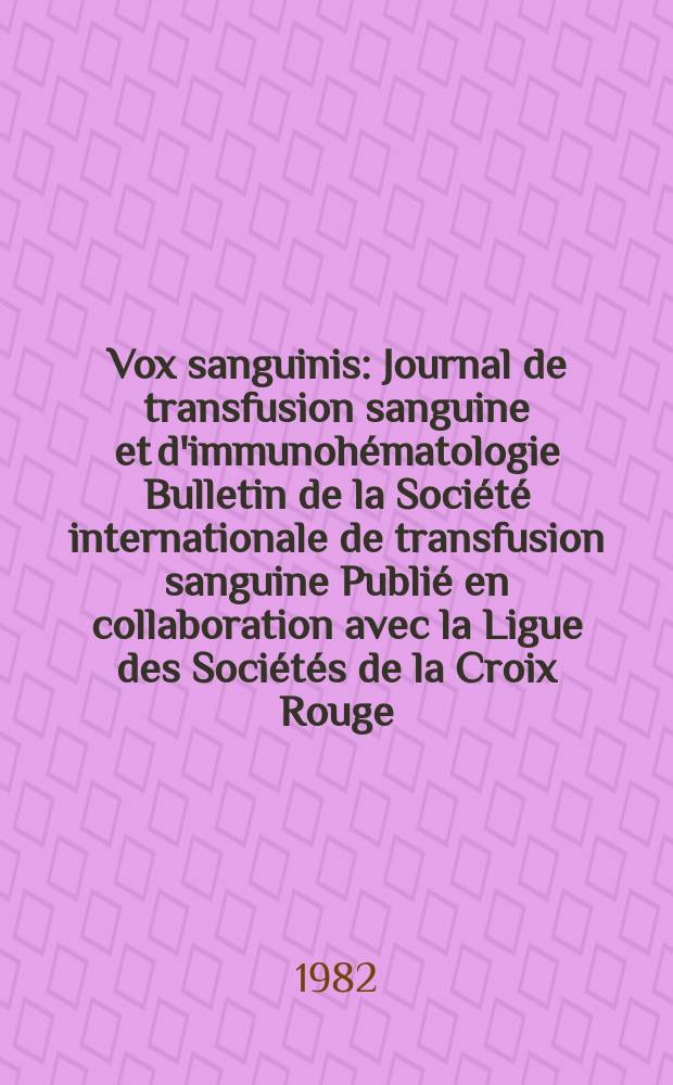 Vox sanguinis : Journal de transfusion sanguine et d'immunohématologie Bulletin de la Société internationale de transfusion sanguine Publié en collaboration avec la Ligue des Sociétés de la Croix Rouge. Vol.43, № 6