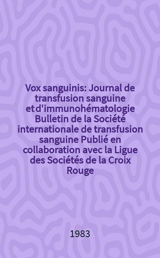 Vox sanguinis : Journal de transfusion sanguine et d'immunohématologie Bulletin de la Société internationale de transfusion sanguine Publié en collaboration avec la Ligue des Sociétés de la Croix Rouge. Vol.44, № 5