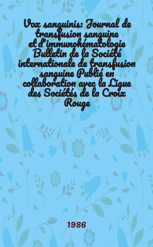 Vox sanguinis : Journal de transfusion sanguine et d'immunohématologie Bulletin de la Société internationale de transfusion sanguine Publié en collaboration avec la Ligue des Sociétés de la Croix Rouge. Vol.50, № 2