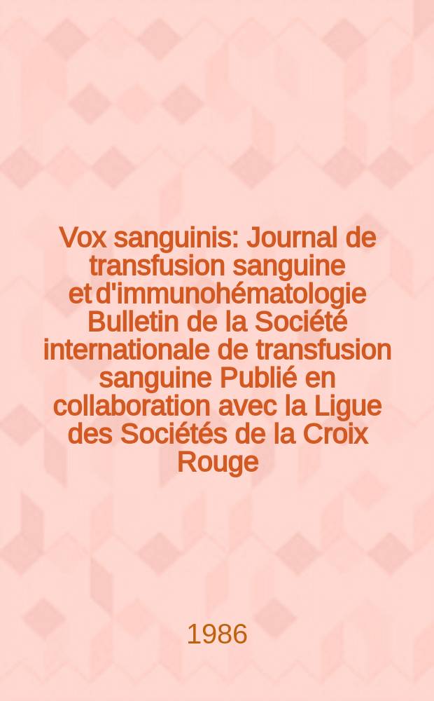 Vox sanguinis : Journal de transfusion sanguine et d'immunohématologie Bulletin de la Société internationale de transfusion sanguine Publié en collaboration avec la Ligue des Sociétés de la Croix Rouge. Vol.50, № 4