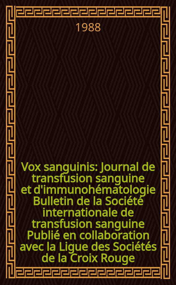 Vox sanguinis : Journal de transfusion sanguine et d'immunohématologie Bulletin de la Société internationale de transfusion sanguine Publié en collaboration avec la Ligue des Sociétés de la Croix Rouge. Vol.54, № 1