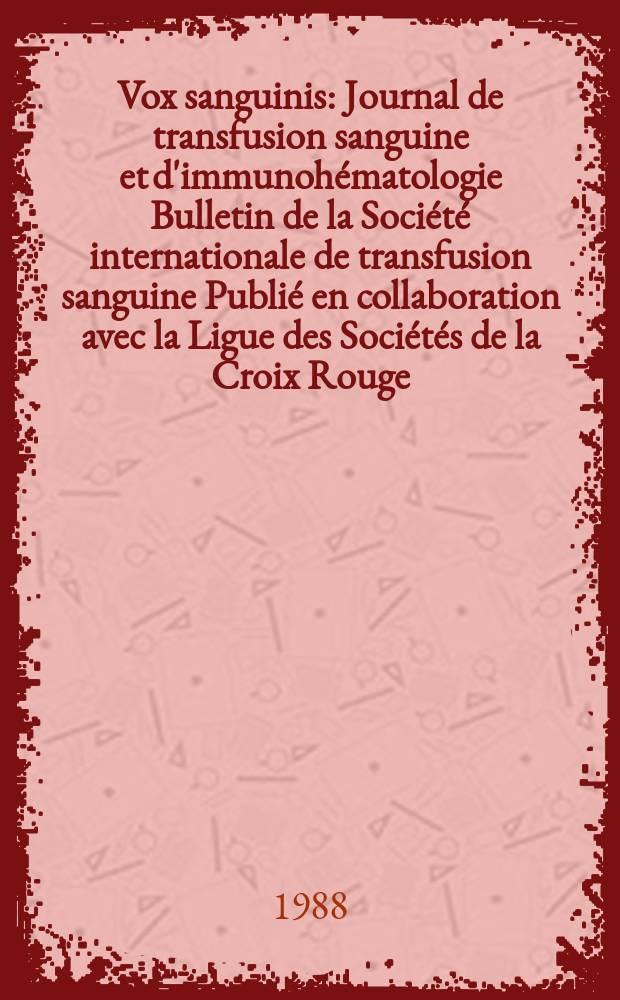 Vox sanguinis : Journal de transfusion sanguine et d'immunohématologie Bulletin de la Société internationale de transfusion sanguine Publié en collaboration avec la Ligue des Sociétés de la Croix Rouge. Vol.54, № 3