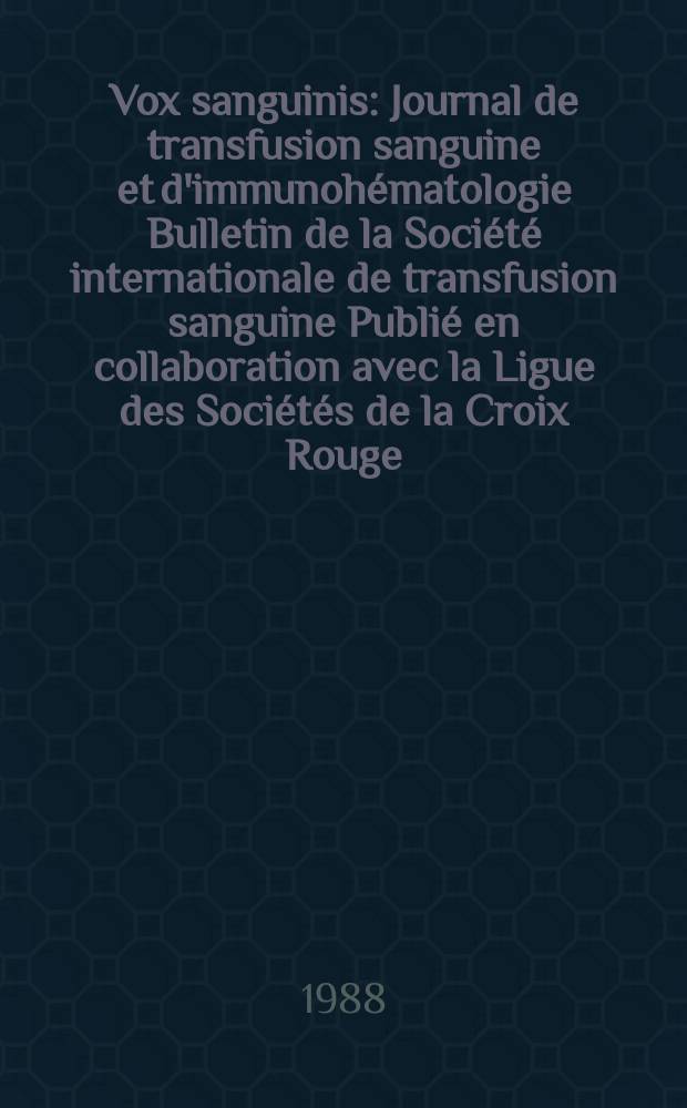Vox sanguinis : Journal de transfusion sanguine et d'immunohématologie Bulletin de la Société internationale de transfusion sanguine Publié en collaboration avec la Ligue des Sociétés de la Croix Rouge. Vol.55, № 4