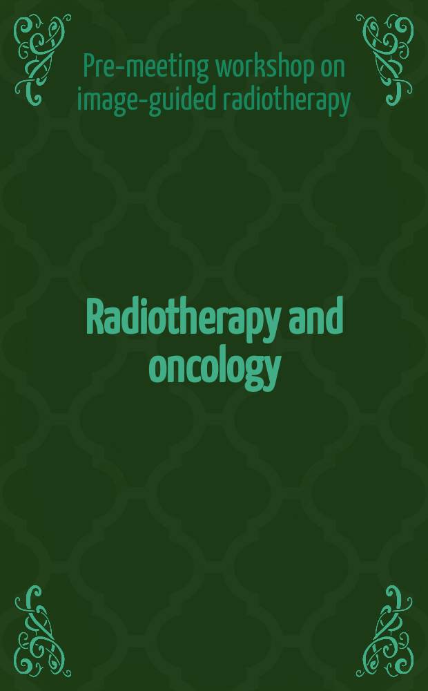 Radiotherapy and oncology : J. of the Europ. soc. for therapeutic radiology a. oncology. 2005 к vol. 76 suppl. 2 : [Abstracts]