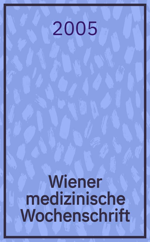 Wiener medizinische Wochenschrift : Kongressjournal. Jg.2 2005, H.10 : Österreichischer Zahnärzte-Kongress (2005; Wien)