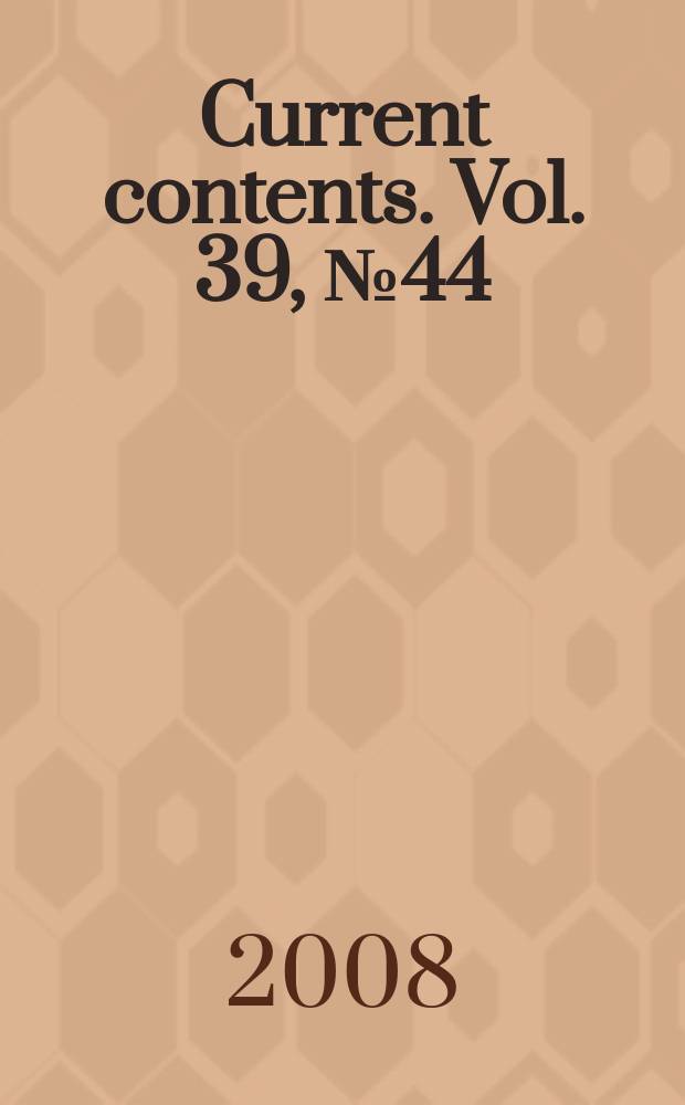 Current contents. Vol. 39, № 44