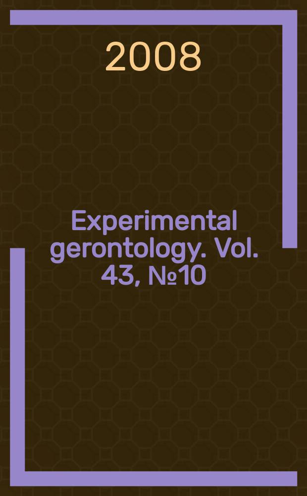 Experimental gerontology. Vol. 43, № 10