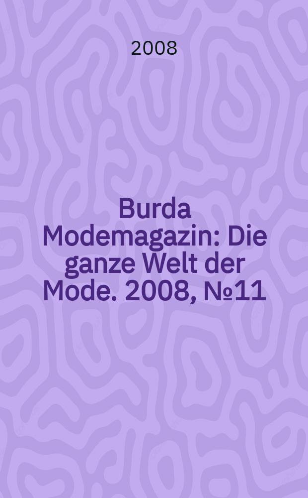Burda Modemagazin : Die ganze Welt der Mode. 2008, № 11