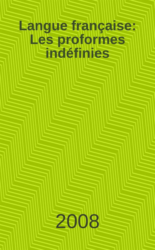 Langue française : Les proformes indéfinies = Неопределенные проформы: неопределенность и предикация