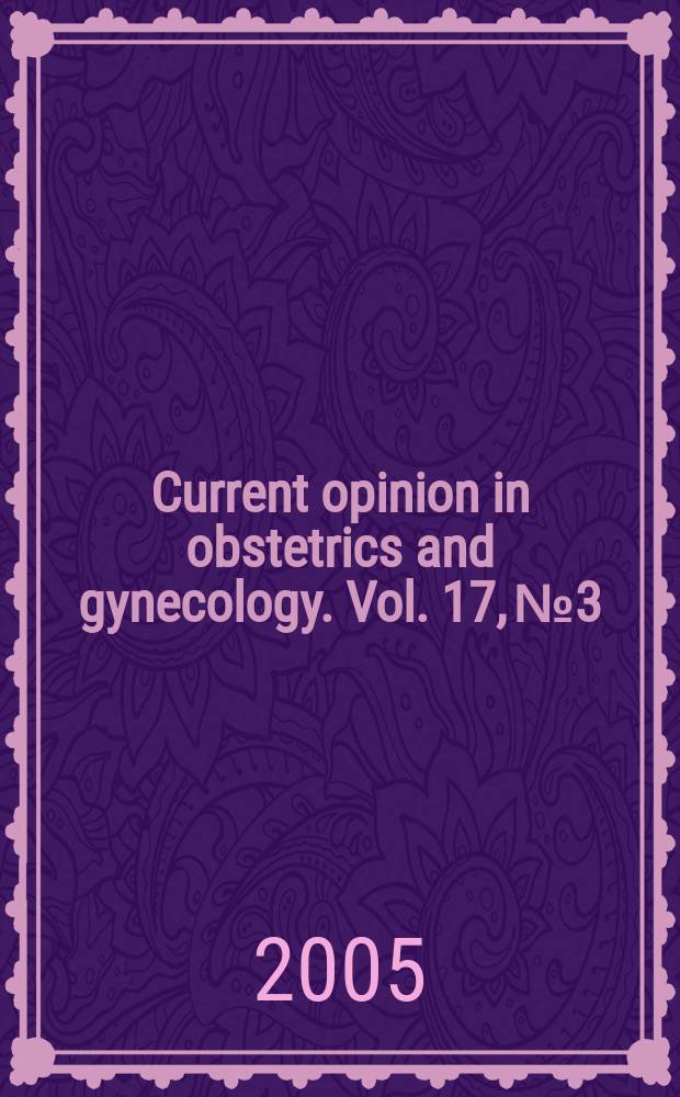 Current opinion in obstetrics and gynecology. Vol. 17, № 3