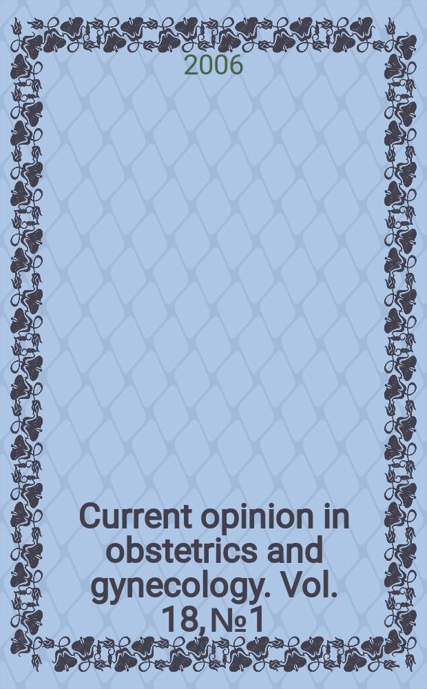 Current opinion in obstetrics and gynecology. Vol. 18, № 1
