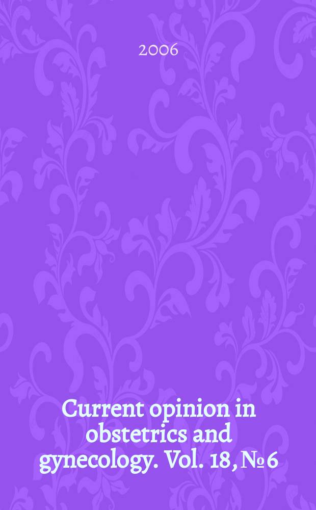 Current opinion in obstetrics and gynecology. Vol. 18, № 6