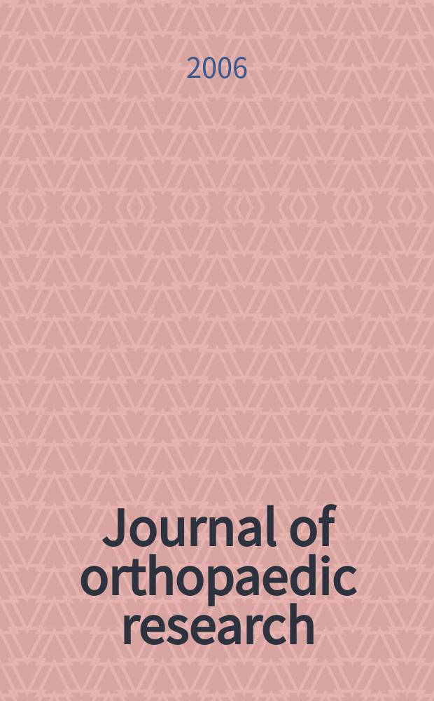 Journal of orthopaedic research : A journal for musculoskeletal investigations Offic. publ. of the Orthopaedic research soc. Vol. 24, № 6