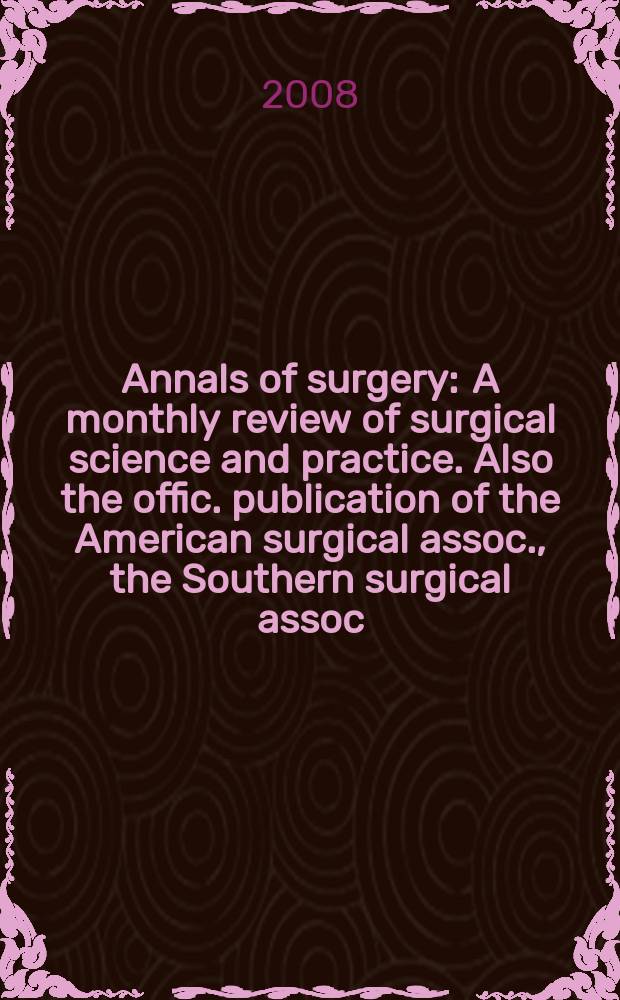 Annals of surgery : A monthly review of surgical science and practice. Also the offic. publication of the American surgical assoc., the Southern surgical assoc., Philadelphia acad. of surgery, New York surgical soc. Vol. 248, № 5
