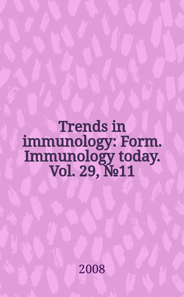 Trends in immunology : Form. Immunology today. Vol. 29, № 11
