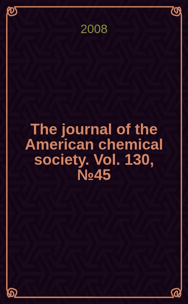 The journal of the American chemical society. Vol. 130, № 45