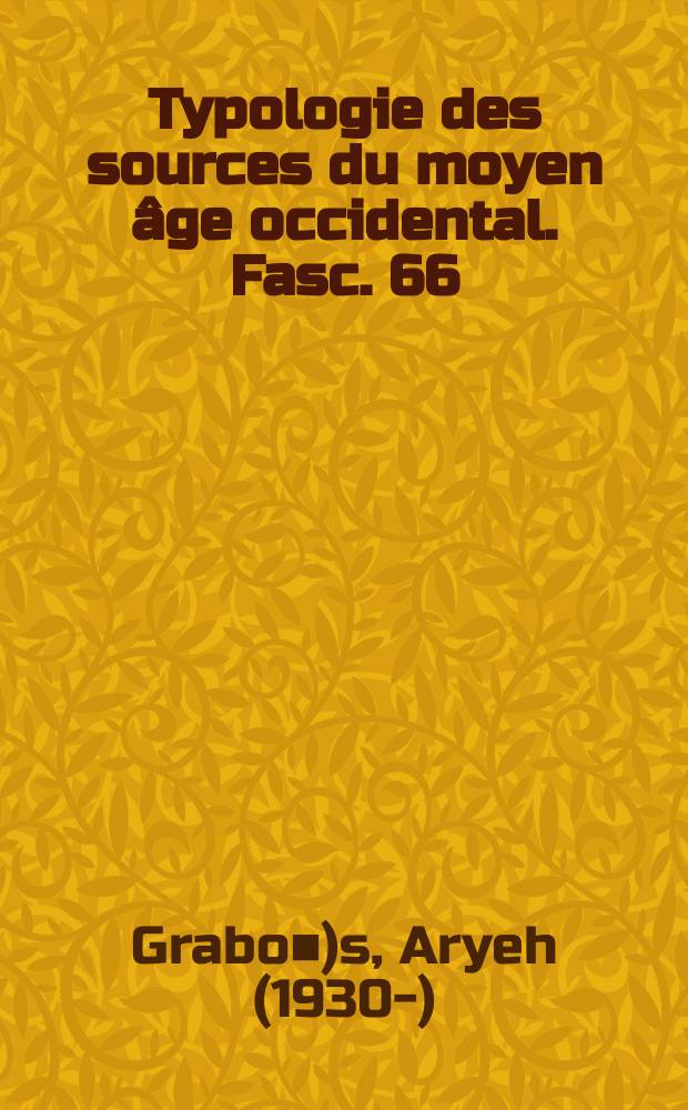 Typologie des sources du moyen âge occidental. Fasc. 66 : Les sources hébraïques médiévales = Источники средневековой иудаики