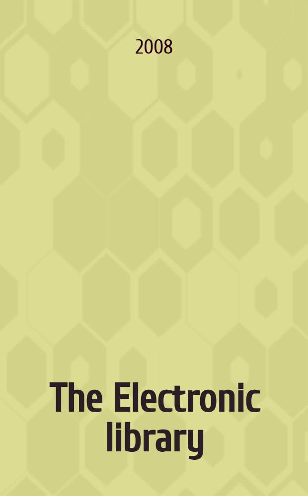 The Electronic library : The intern. j. for the application of technology in inform. environments. Vol. 26, № 1