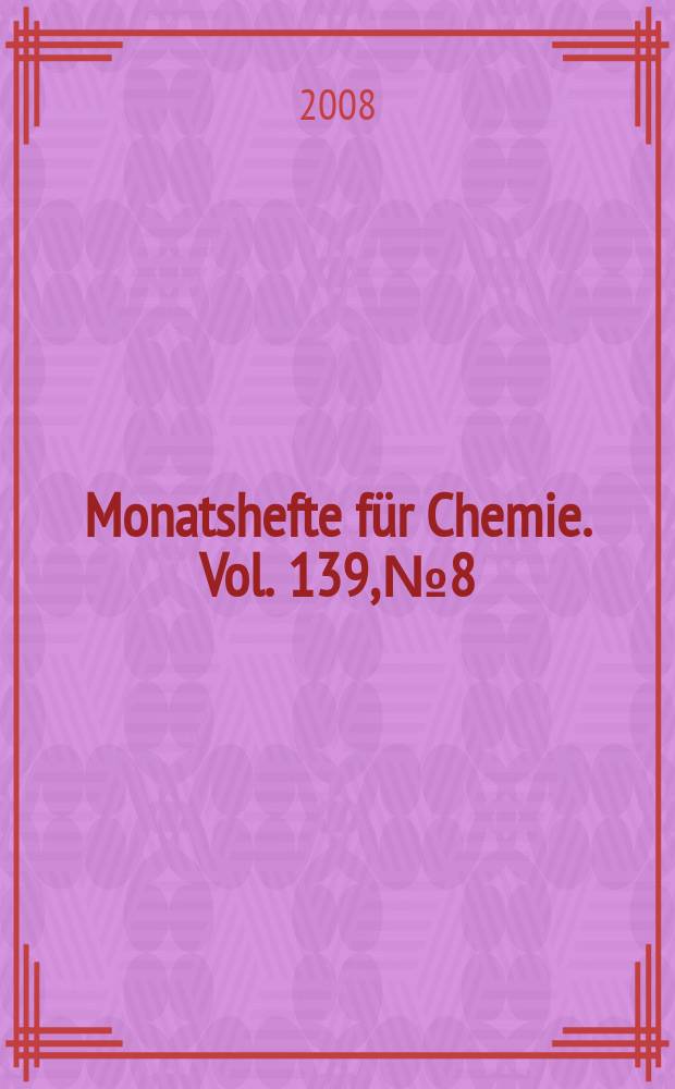 Monatshefte für Chemie. Vol. 139, № 8