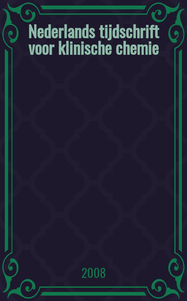 Nederlands tijdschrift voor klinische chemie : Off. tijdschr. van de Nederl. verenig. voor klinische chemie. Jg. 33 2008, № 4