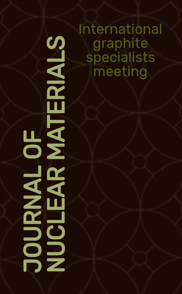 Journal of nuclear materials : A journal on metallurgy, ceramics and solid state physics in the nuclear energy industry. Vol. 381, № 1/2 : Proceedings of the Seventh and Eighth International graphite specialists meetings (INGSM)