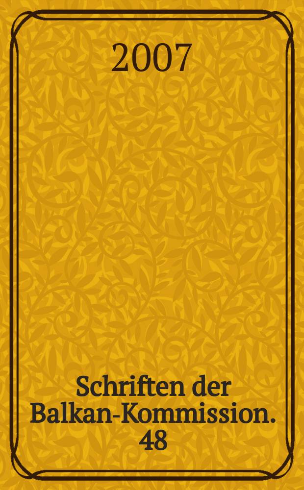 Schriften der Balkan-Kommission. 48 : Herrschaft, Staat und Gesellschaft in Südosteuropa aus sprach- und kulturhistorischer Sicht = Власть, государство и общество Южной Европы в языковом и культурно-историческом аспекте: реставрация сокровищ языка и цивилизации 19 в.