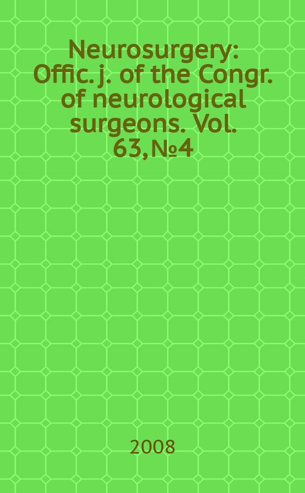 Neurosurgery : Offic. j. of the Congr. of neurological surgeons. Vol. 63, № 4