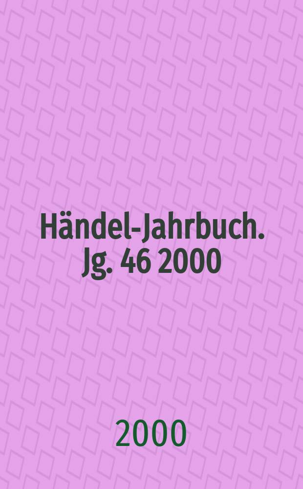 Händel-Jahrbuch. Jg. 46 2000