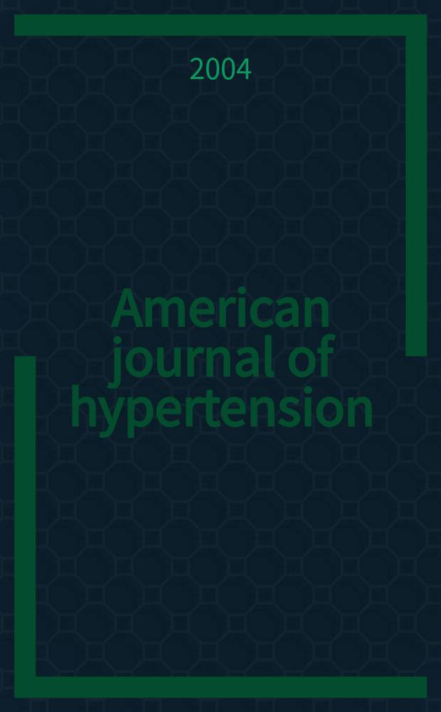 American journal of hypertension : J. of the Amer. soc. of hypertension. Vol. 17, № 10