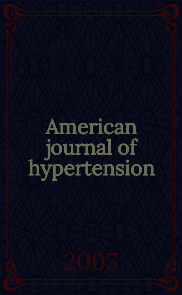 American journal of hypertension : J. of the Amer. soc. of hypertension. Vol. 18, № 9 (pt 1)