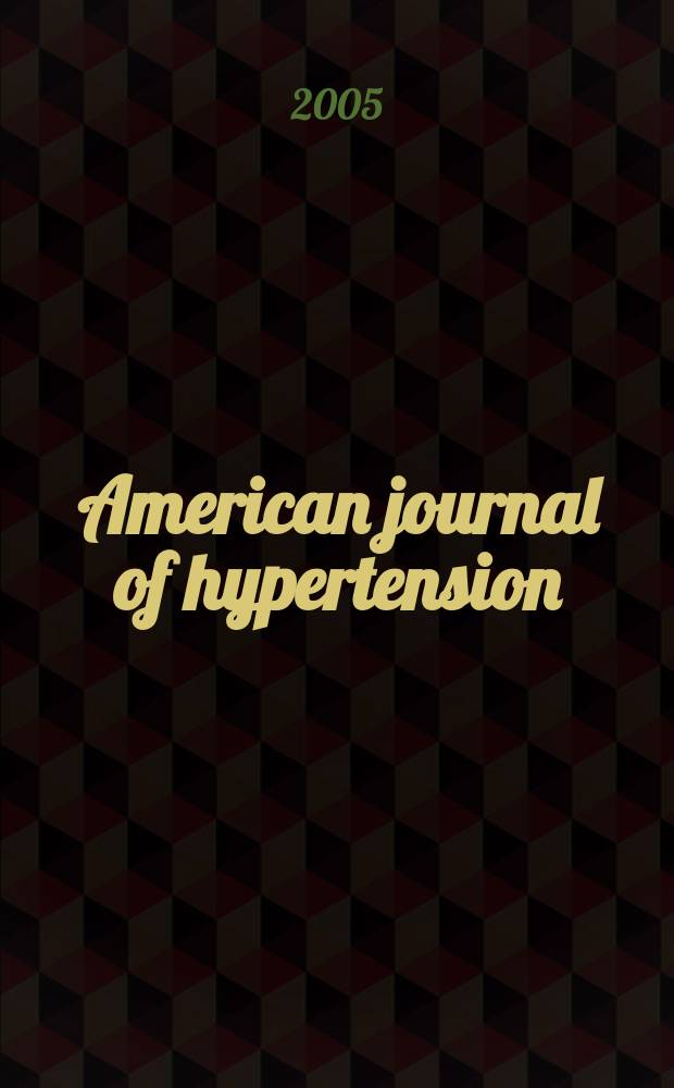 American journal of hypertension : J. of the Amer. soc. of hypertension. Vol. 18, № 12 (pt 1)