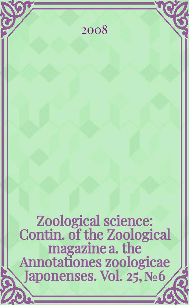 Zoological science : Contin. of the Zoological magazine a. the Annotationes zoologicae Japonenses. Vol. 25, № 6