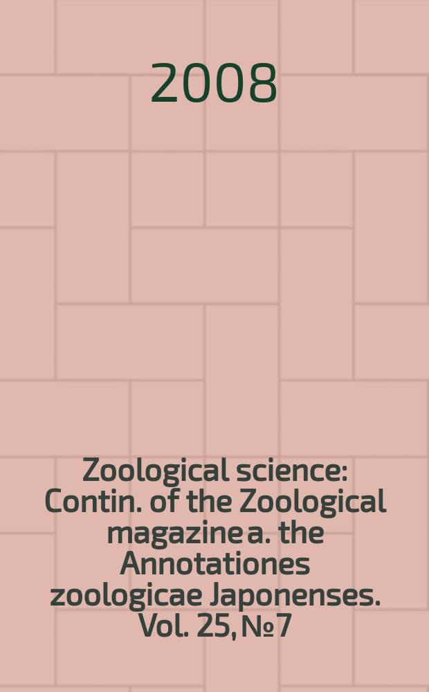 Zoological science : Contin. of the Zoological magazine a. the Annotationes zoologicae Japonenses. Vol. 25, № 7