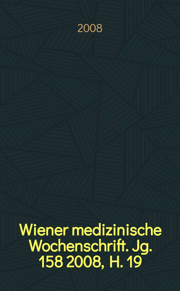 Wiener medizinische Wochenschrift. Jg. 158 2008, H. 19/20
