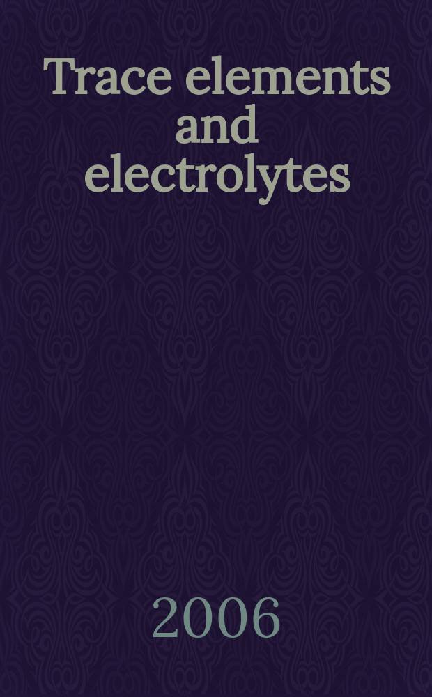 Trace elements and electrolytes : An intern. j. Vol. 23, № 4