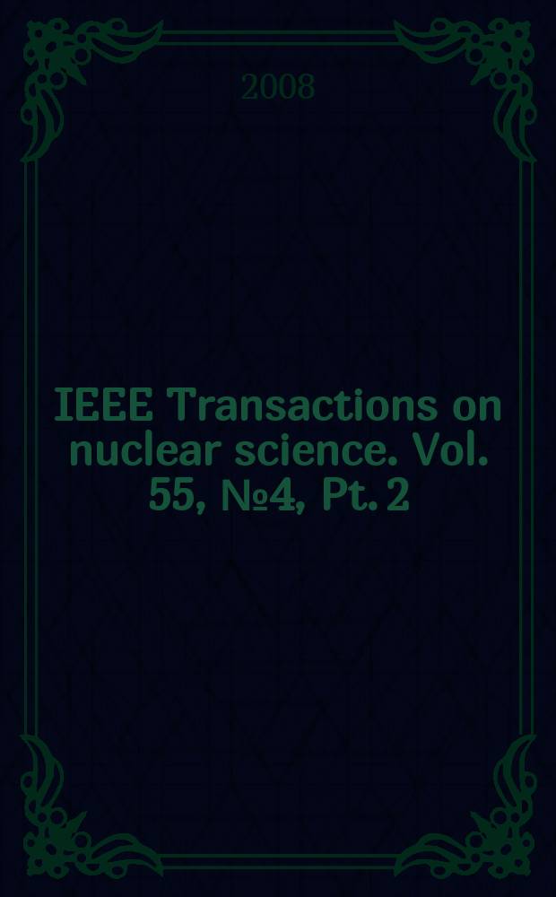 IEEE Transactions on nuclear science. Vol. 55, № 4, Pt. 2