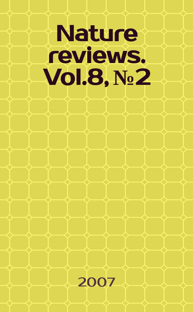 Nature reviews. Vol.8, № 2