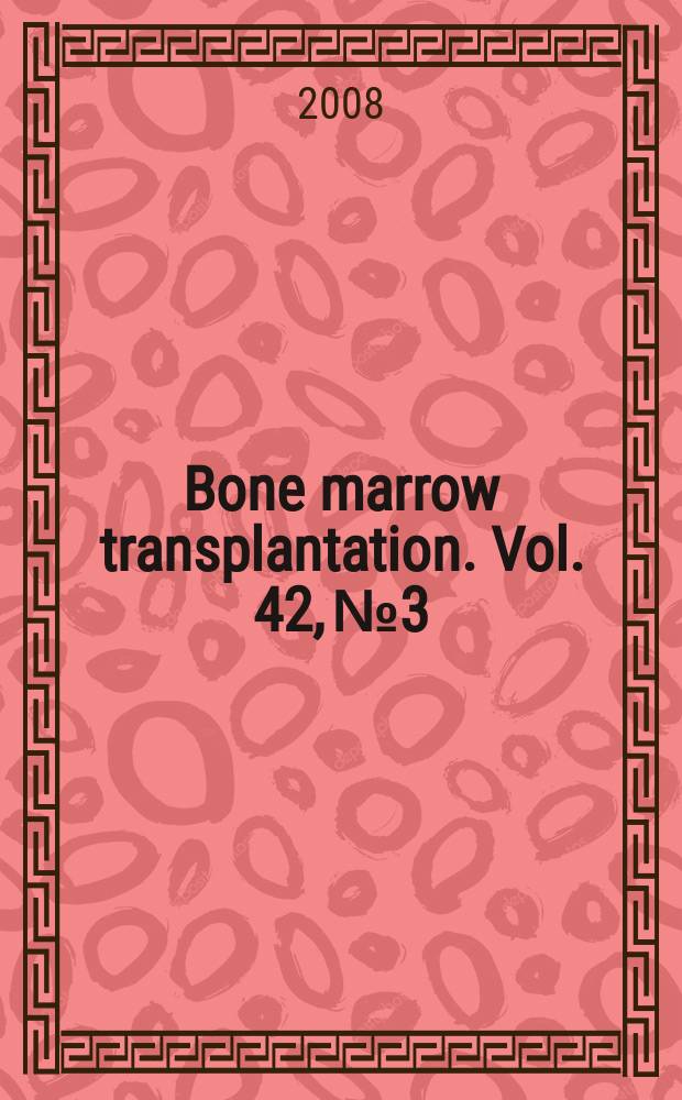 Bone marrow transplantation. Vol. 42, № 3